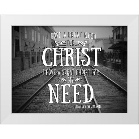 Need Christ White Modern Wood Framed Art Print by Peck, Gail