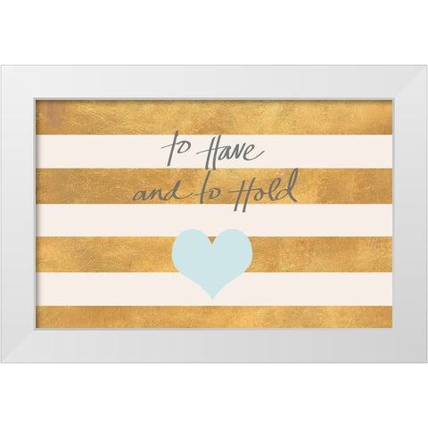 To Have and to Hold White Modern Wood Framed Art Print by SD Graphics Studio