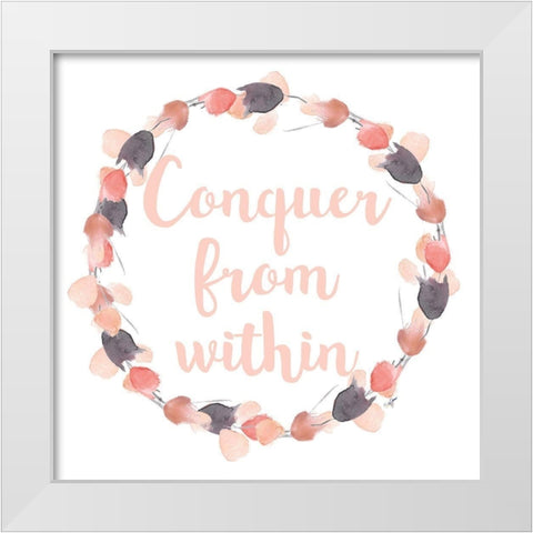 Conquer from Within White Modern Wood Framed Art Print by James, Nola