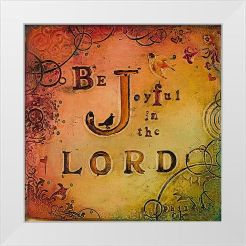 Be Joyful White Modern Wood Framed Art Print by Kinnison, Carolyn
