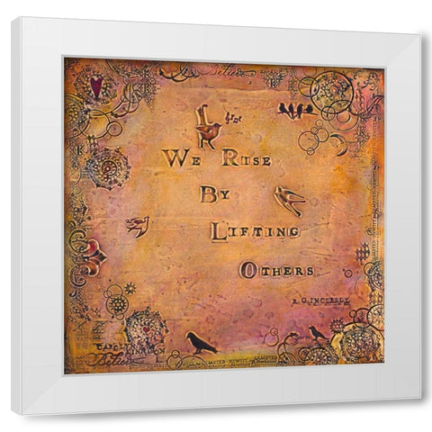 We Rise by Lifting Others White Modern Wood Framed Art Print by Kinnison, Carolyn