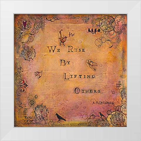 We Rise by Lifting Others White Modern Wood Framed Art Print by Kinnison, Carolyn