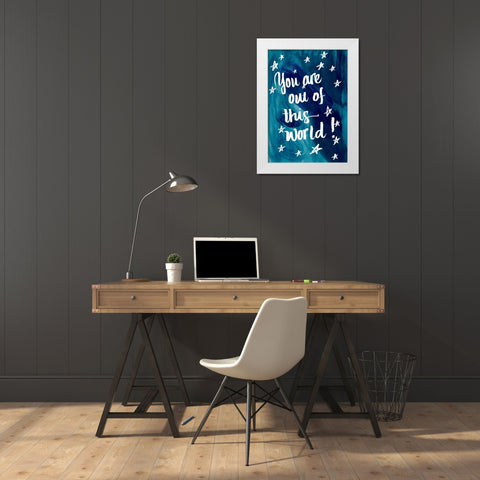You Are Out Of This World White Modern Wood Framed Art Print by Studio, Sd Graphics