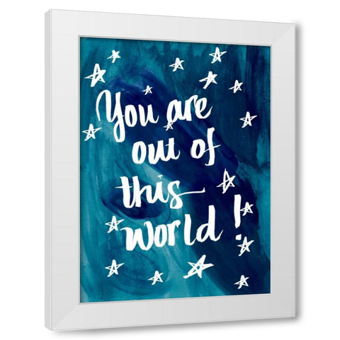 You Are Out Of This World White Modern Wood Framed Art Print by Studio, Sd Graphics