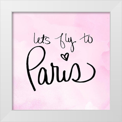 Lets Fly to Paris White Modern Wood Framed Art Print by SD Graphics Studio