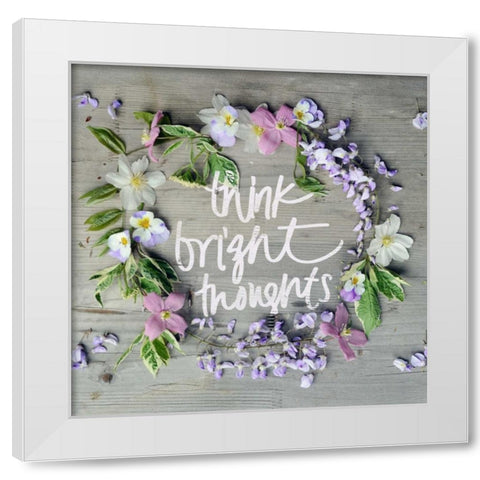 Think Bright Thoughts White Modern Wood Framed Art Print by Gardner, Sarah