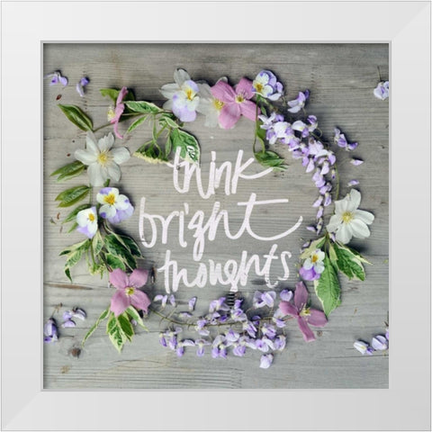 Think Bright Thoughts White Modern Wood Framed Art Print by Gardner, Sarah