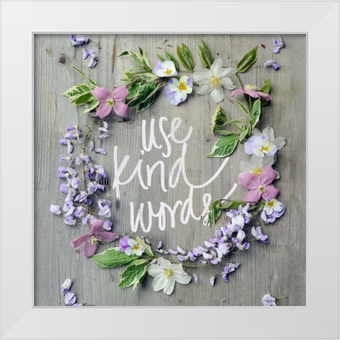 Use Kind Words White Modern Wood Framed Art Print by Gardner, Sarah