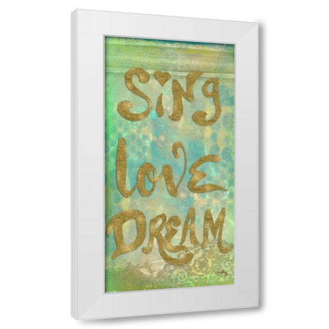 Sing Love Dream White Modern Wood Framed Art Print by Medley, Elizabeth