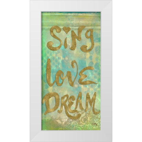 Sing Love Dream White Modern Wood Framed Art Print by Medley, Elizabeth