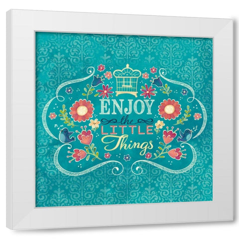Enjoy the Little Things I White Modern Wood Framed Art Print by Josefina