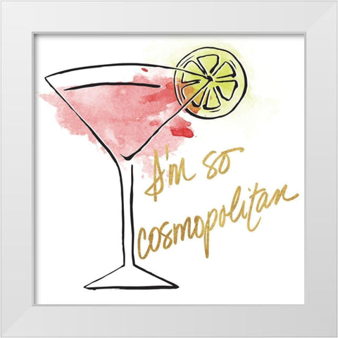 Im So Cosmopolitam White Modern Wood Framed Art Print by SD Graphics Studio