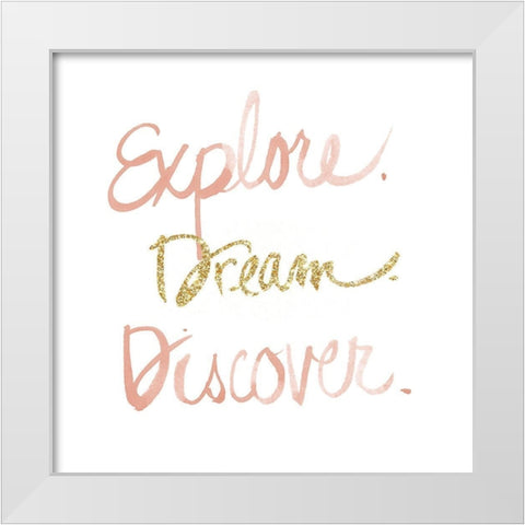 Explore Dream Discover White Modern Wood Framed Art Print by SD Graphics Studio