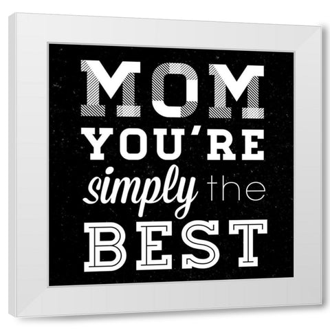 Simply the Best Mom Square White Modern Wood Framed Art Print by SD Graphics Studio