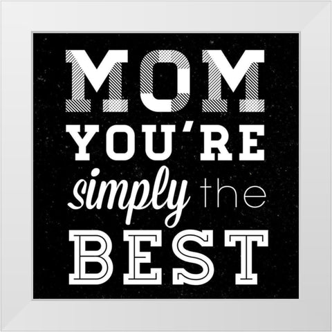 Simply the Best Mom Square White Modern Wood Framed Art Print by SD Graphics Studio