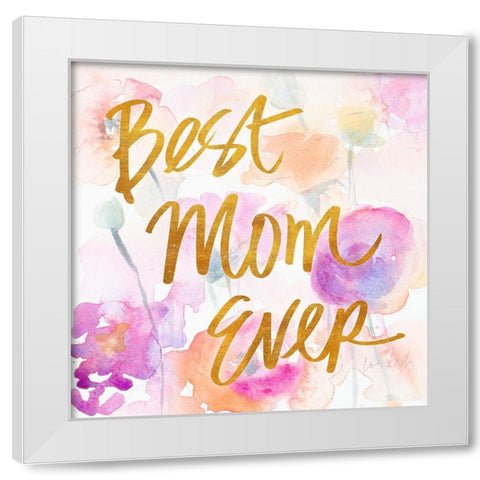 Best Mom Ever White Modern Wood Framed Art Print by Loreth, Lanie