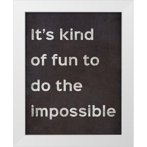 Its Kind Of Fun To Do The Impossible White Modern Wood Framed Art Print by SD Graphics Studio