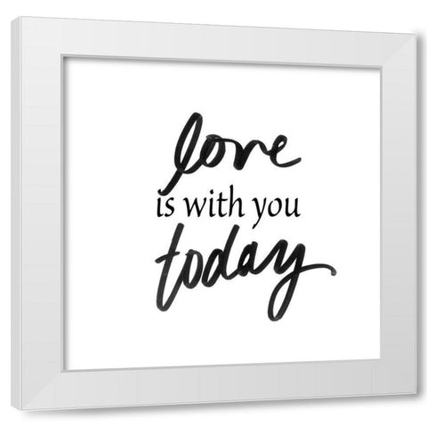 Love Is With You Today White Modern Wood Framed Art Print by SD Graphics Studio