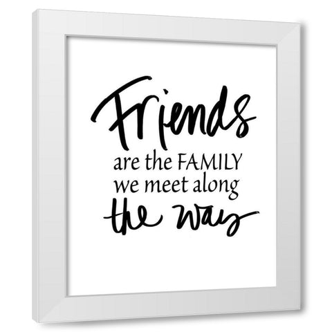 Friends Are Family White Modern Wood Framed Art Print by SD Graphics Studio