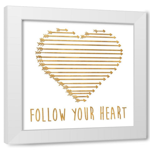 Follow Your Heart White Modern Wood Framed Art Print by SD Graphics Studio