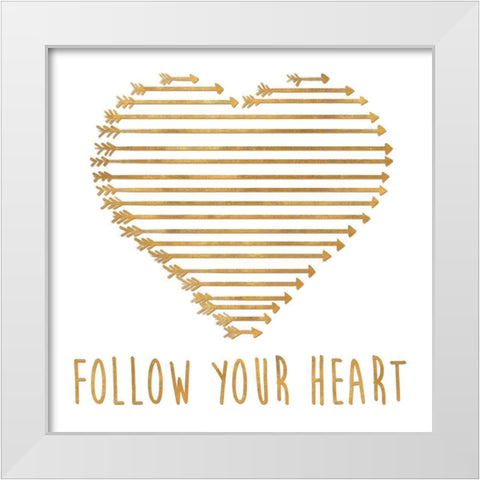 Follow Your Heart White Modern Wood Framed Art Print by SD Graphics Studio
