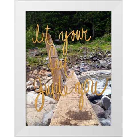 Let Your Feet Guide You White Modern Wood Framed Art Print by Wilson, Kali