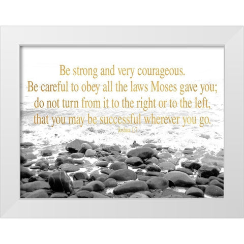Be Strong and Courageous White Modern Wood Framed Art Print by Wilson, Kali