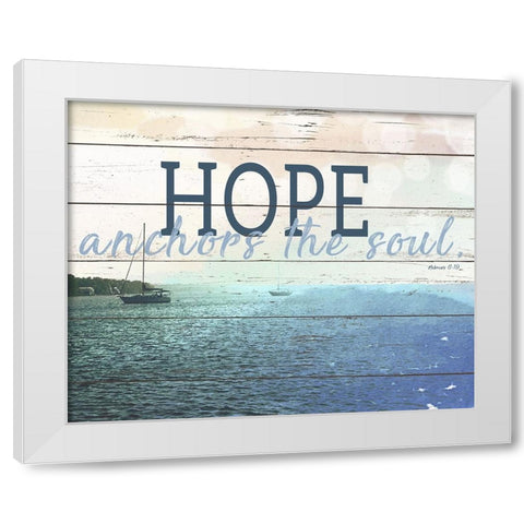 Hope Anchors The Soul White Modern Wood Framed Art Print by Wilson, Kali