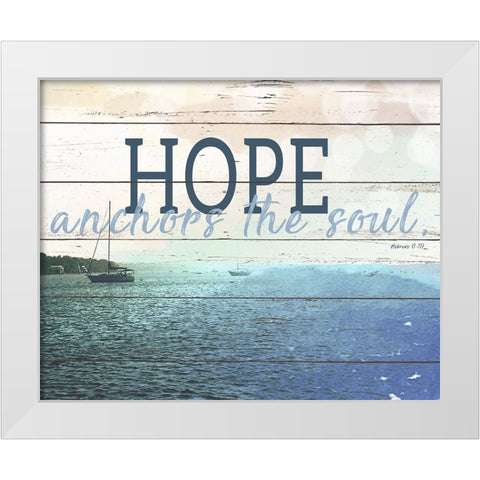 Hope Anchors The Soul White Modern Wood Framed Art Print by Wilson, Kali