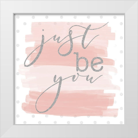 Just be You White Modern Wood Framed Art Print by SD Graphics Studio