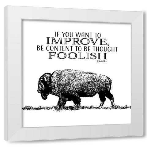 If You Want To Improve White Modern Wood Framed Art Print by SD Graphics Studio