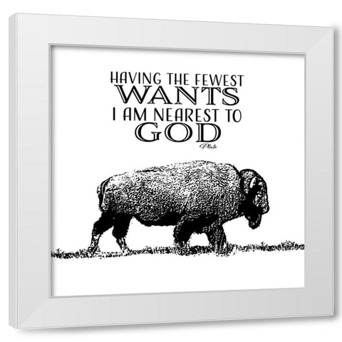 Fewest Wants Nearest To God White Modern Wood Framed Art Print by SD Graphics Studio