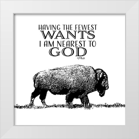 Fewest Wants Nearest To God White Modern Wood Framed Art Print by SD Graphics Studio