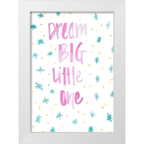 Dream Big Little One White Modern Wood Framed Art Print by SD Graphics Studio