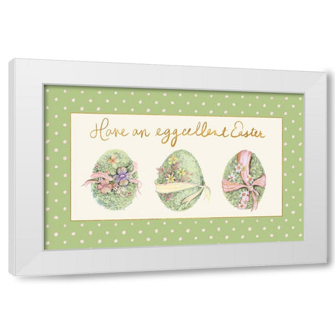 Have An Eggcellent Easter White Modern Wood Framed Art Print by Gaynor, Janice