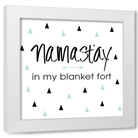 Namastay in my Blanket Fort White Modern Wood Framed Art Print by SD Graphics Studio