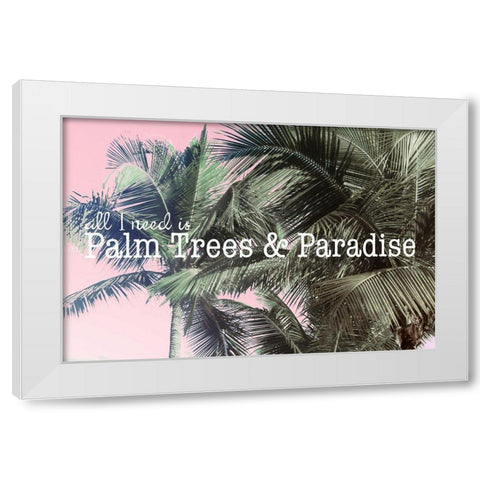 Palm Trees and Paradise White Modern Wood Framed Art Print by Mansfield, Kathy