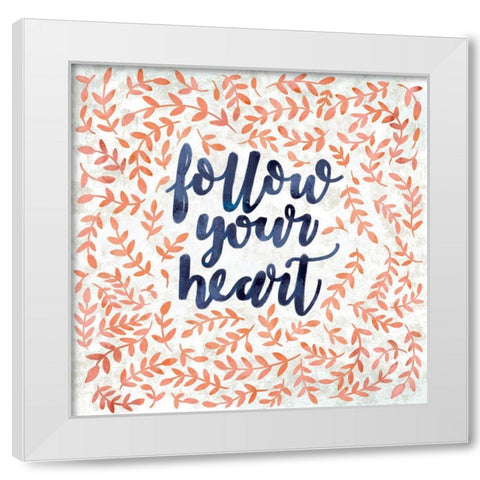 Follow your Heart White Modern Wood Framed Art Print by SD Graphics Studio