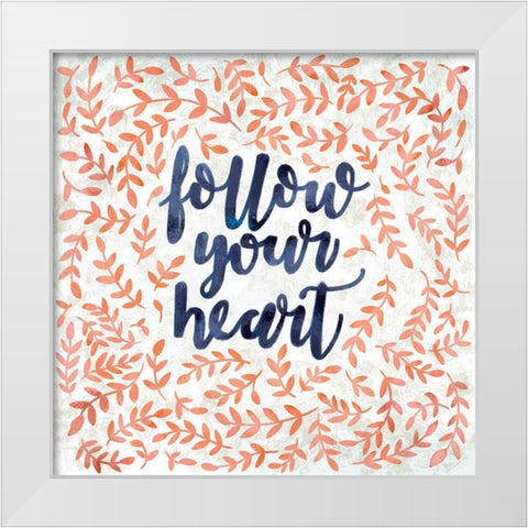 Follow your Heart White Modern Wood Framed Art Print by SD Graphics Studio