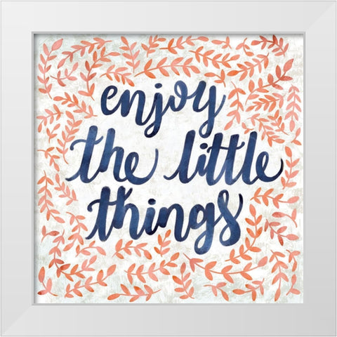 Enjoy the Little Things White Modern Wood Framed Art Print by SD Graphics Studio