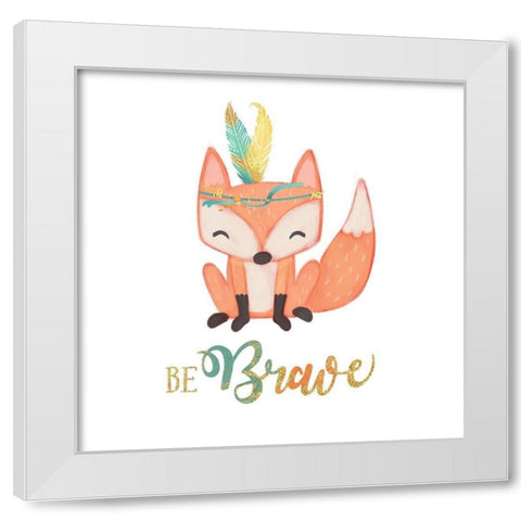 Be Brave White Modern Wood Framed Art Print by Josefina