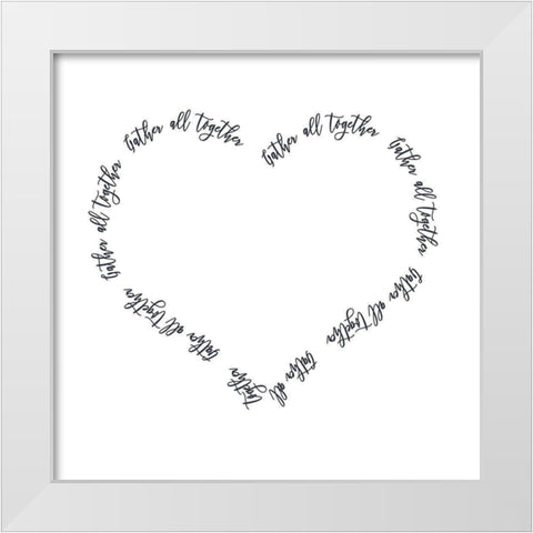 Gather All Together Heart White Modern Wood Framed Art Print by Metz, Andi