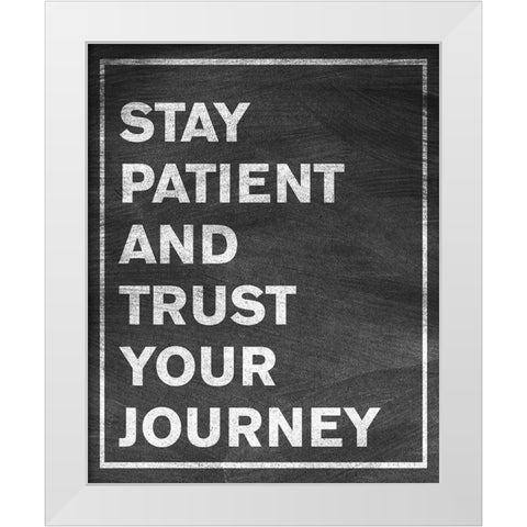 Stay Patient White Modern Wood Framed Art Print by SD Graphics Studio