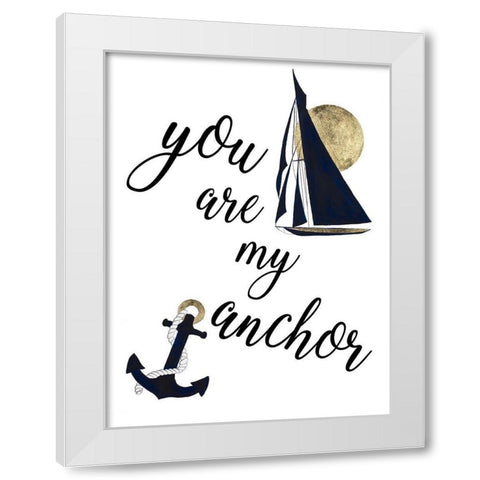You are my Anchor White Modern Wood Framed Art Print by Pinto, Patricia