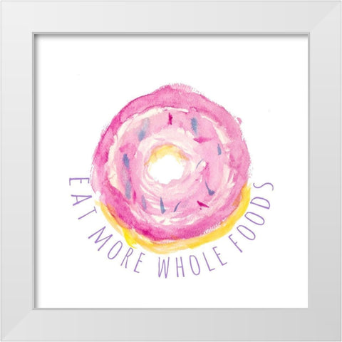 Eat More Whole Foods White Modern Wood Framed Art Print by Bryant, Susan
