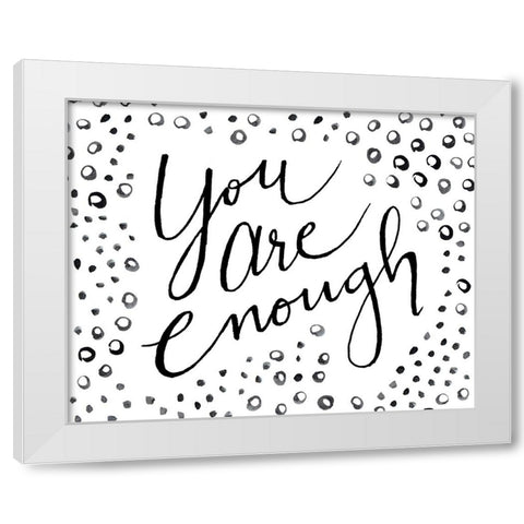 You Are Enough White Modern Wood Framed Art Print by SD Graphics Studio