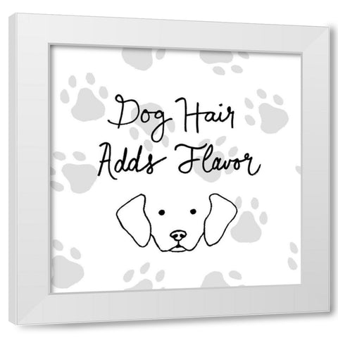 Dog Hair Adds Flavor White Modern Wood Framed Art Print by SD Graphics Studio