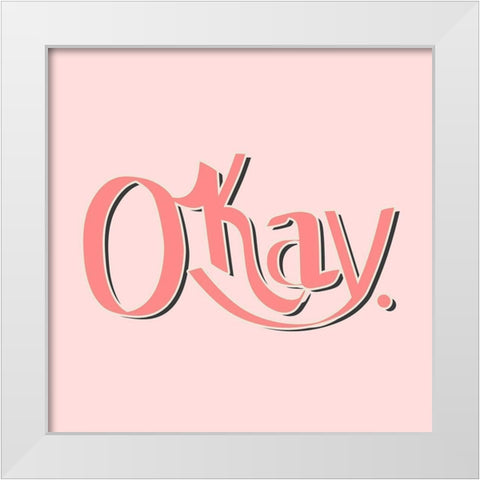 OKAY White Modern Wood Framed Art Print by SD Graphics Studio