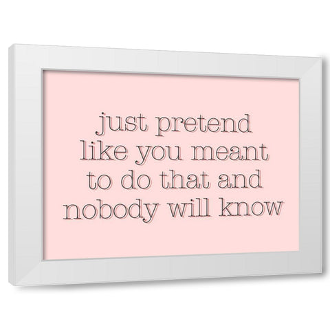 Just Pretend White Modern Wood Framed Art Print by SD Graphics Studio