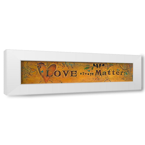 Love Always Matters White Modern Wood Framed Art Print by Kinnison, Carolyn